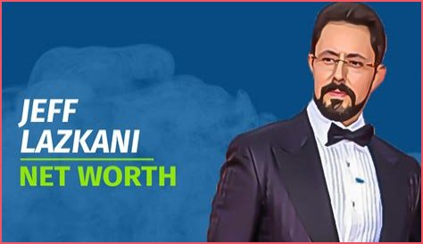 Jeff Lazkani Height, Weight, Net Worth, Age, Birthday, Wikipedia, Who, Nationality, Biography